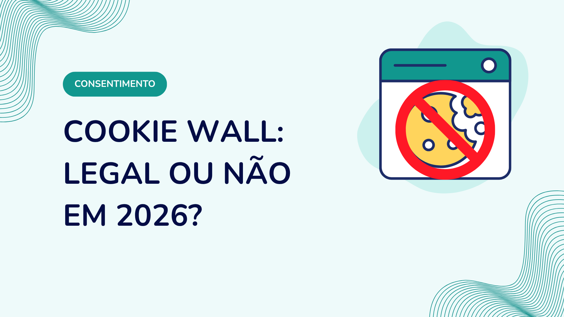 Cookie wall: legal ou não em 2026?