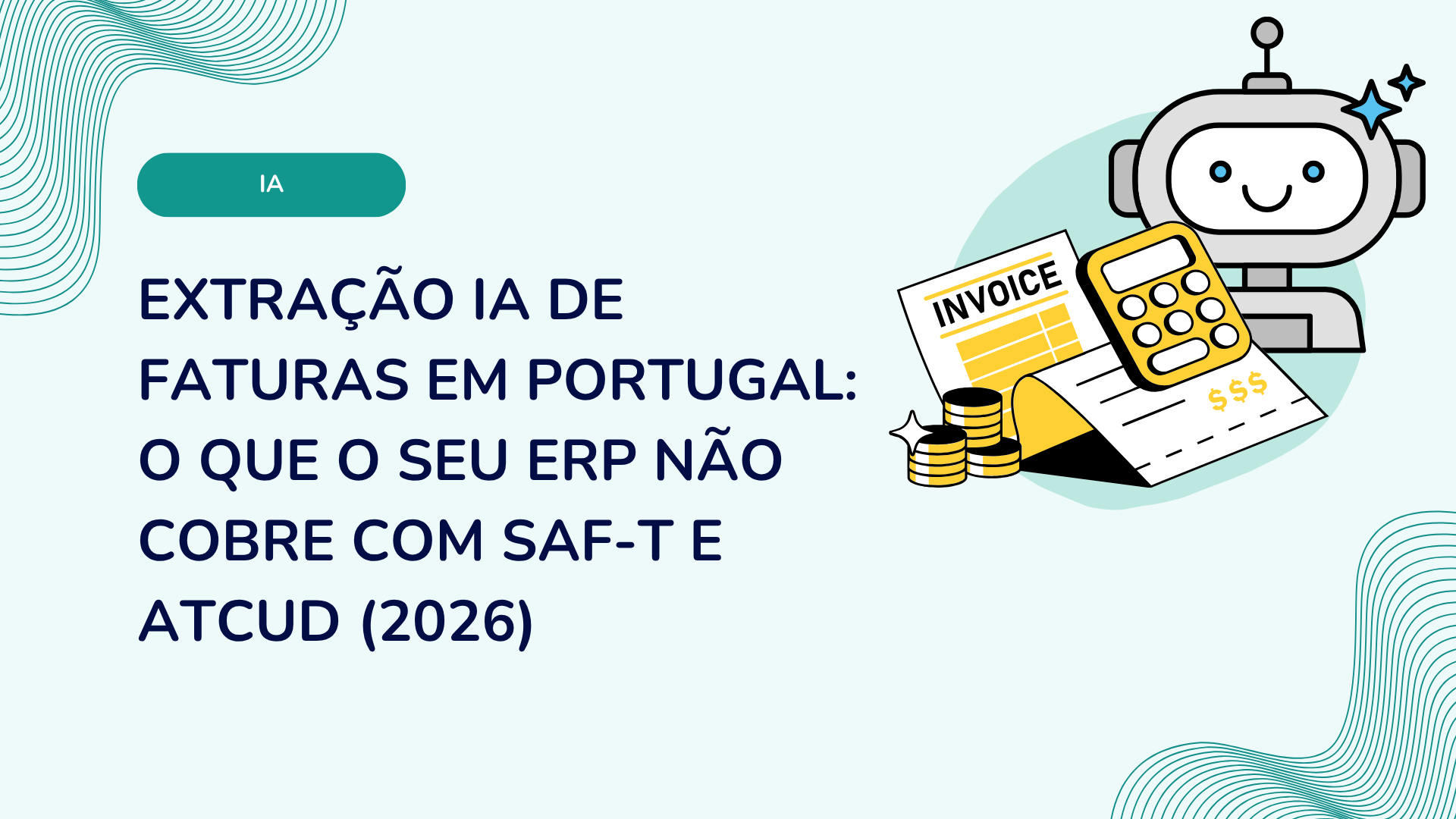 Extração IA de faturas em Portugal: o que o seu ERP não cobre com SAF-T e ATCUD (2026)