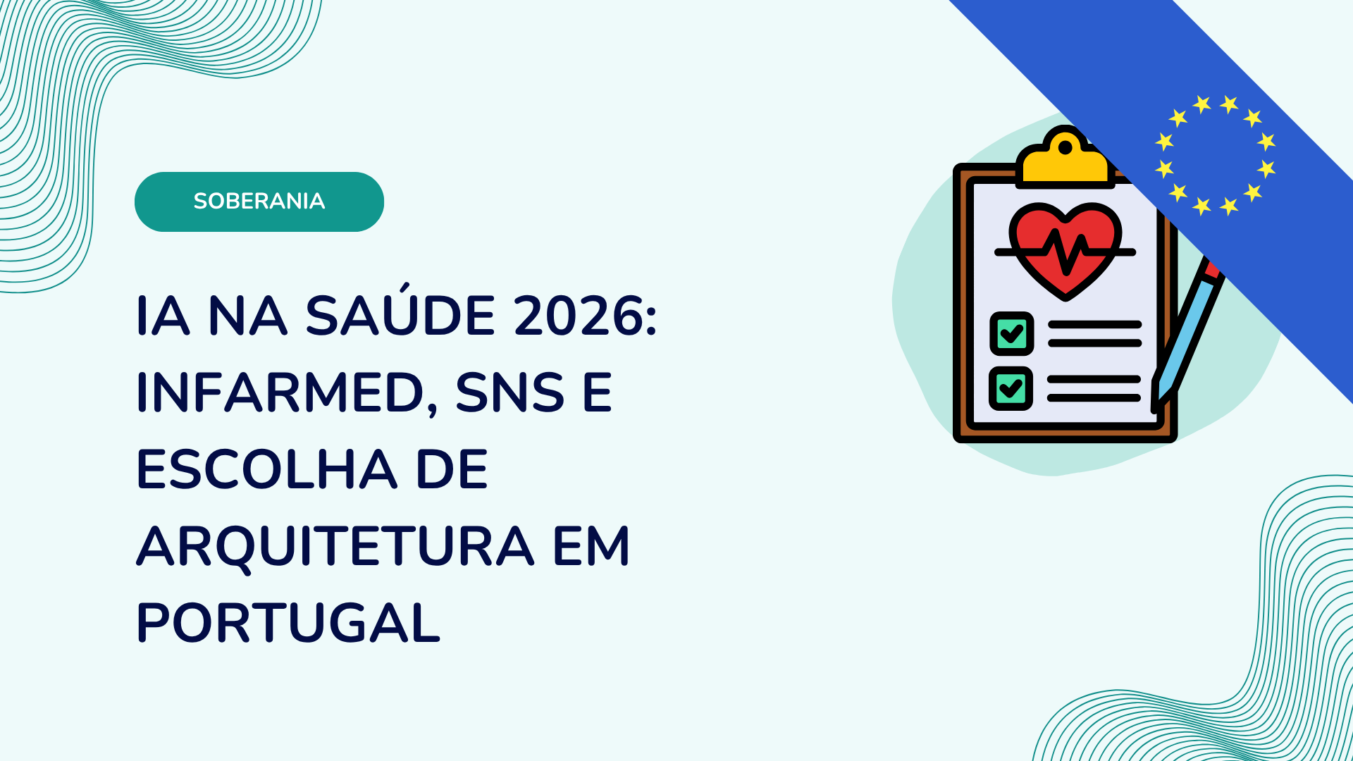 IA na saude 2026: INFARMED, SNS e escolha de arquitetura em Portugal