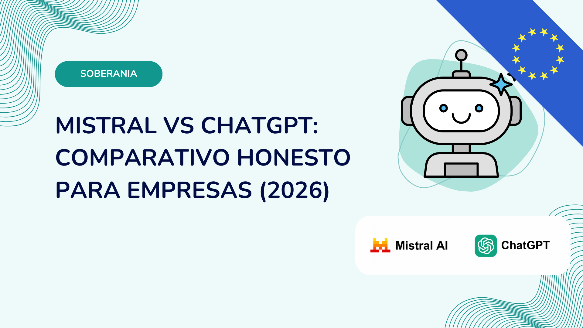 Mistral vs ChatGPT: comparativo honesto para empresas (2026)