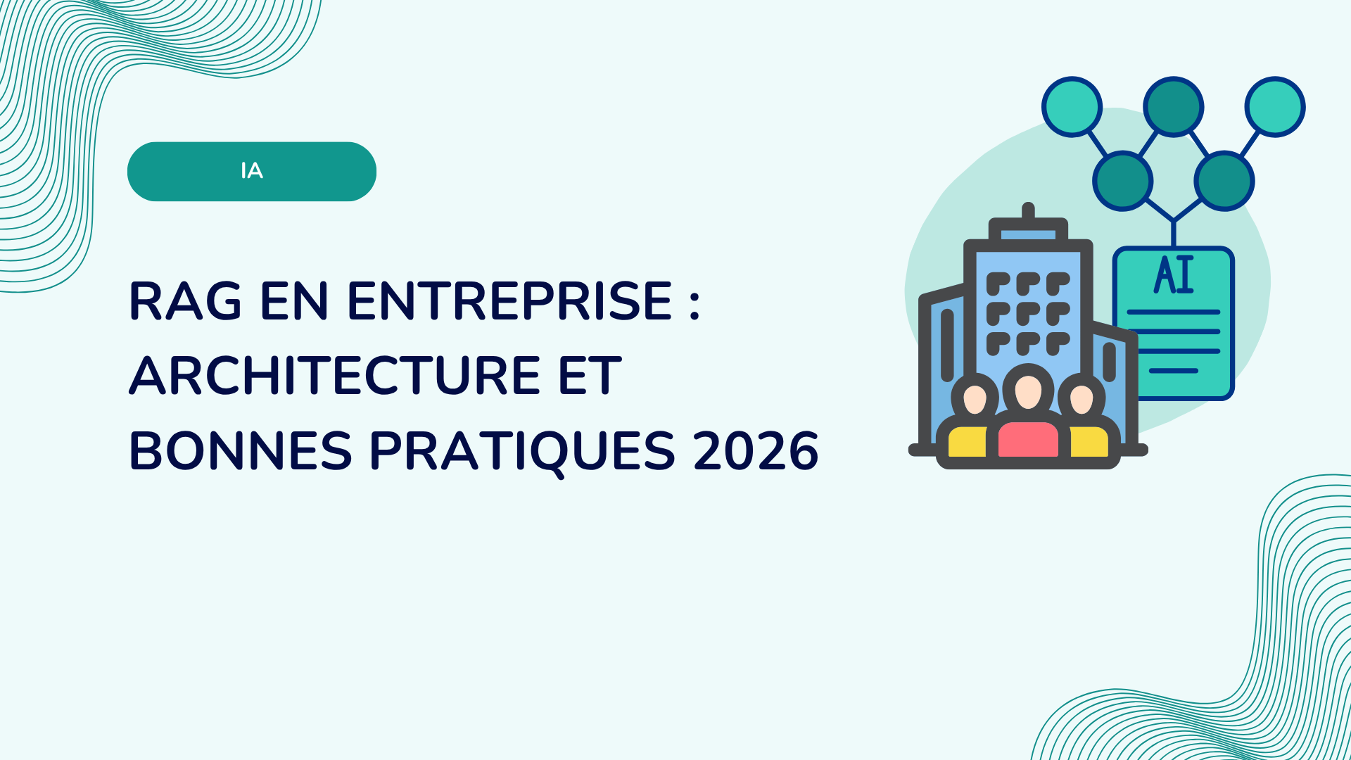 RAG en entreprise : architecture et bonnes pratiques 2026