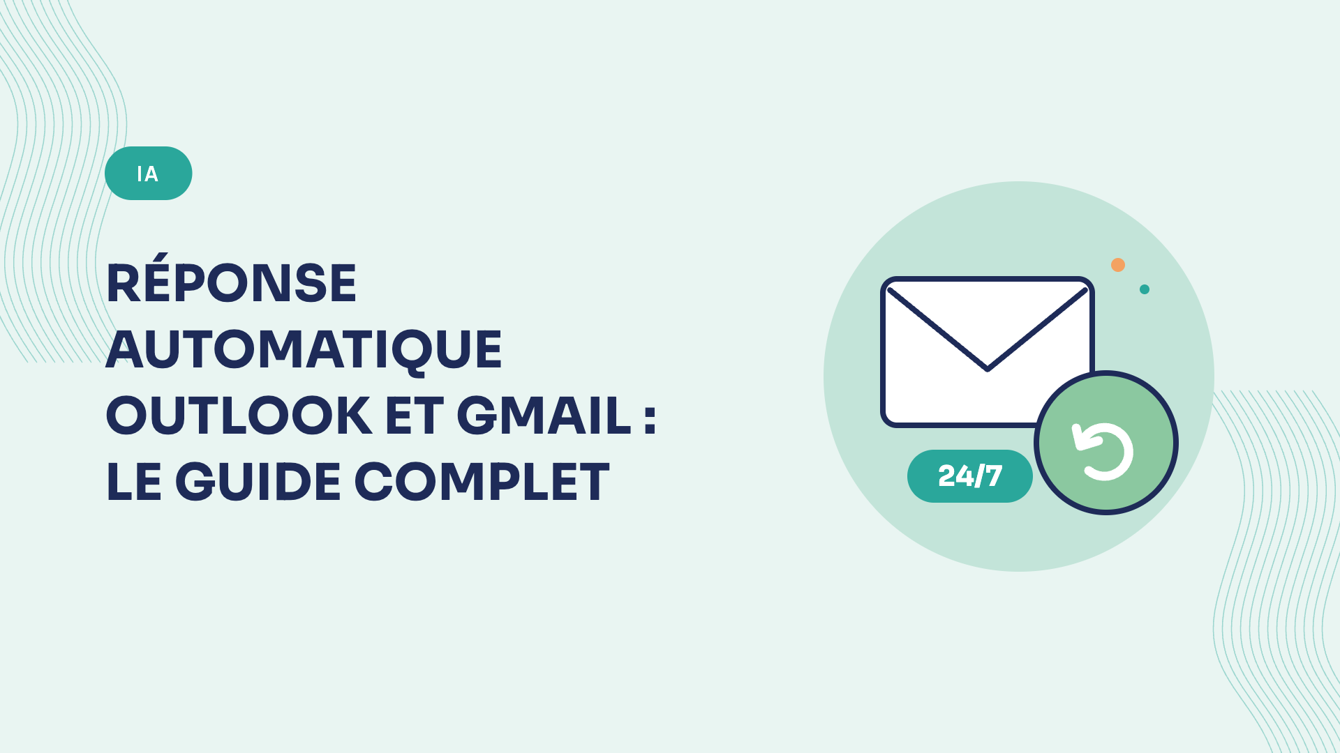 Réponse automatique Outlook et Gmail : le guide complet (absence + IA)